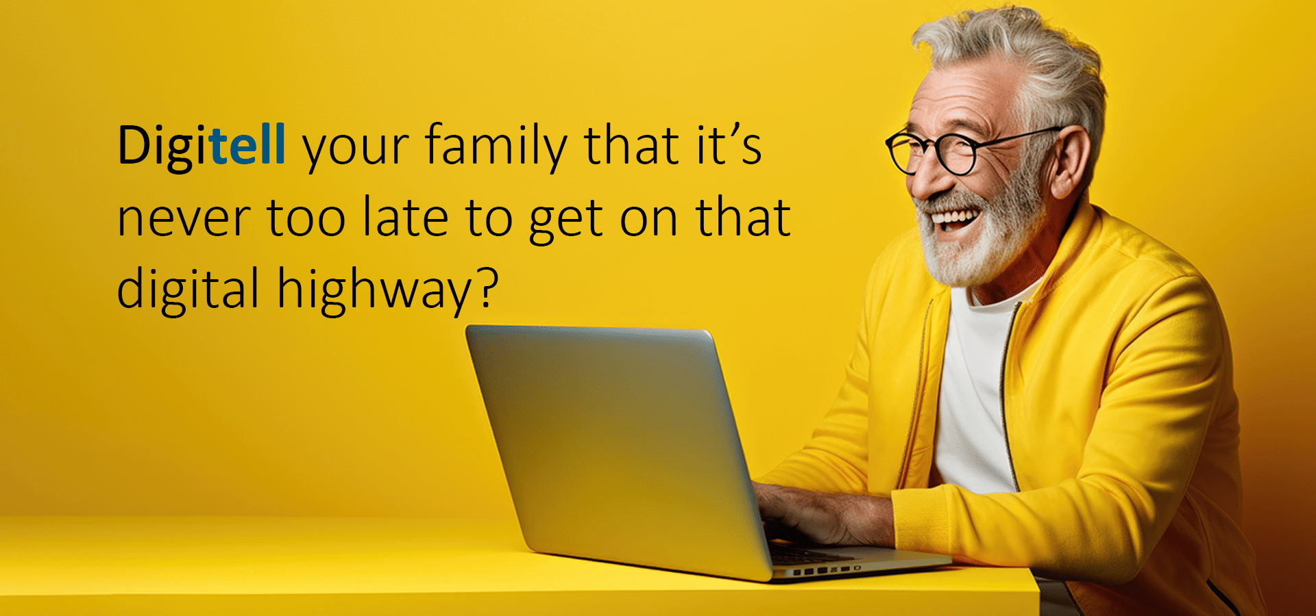 Digitay Graphic saying Digitell your family that it's never too late to get on that digital highway?
